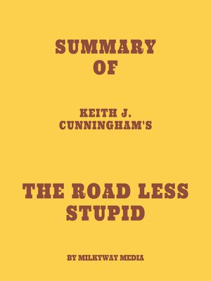 cover image of Summary of Keith J. Cunningham's the Road Less Stupid